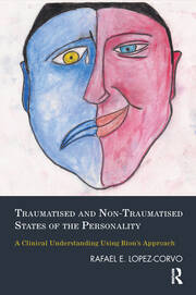 Traumatised and Non-Traumatised States of the Personality: A Clinical Understanding Using Bion's Approach book cover