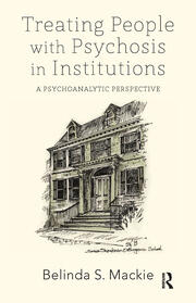 Treating People with Psychosis in Institutions: A Psychoanalytic Perspective book cover