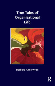 True Tales of Organisational Life: Using Psychology to Create New Spaces and Have New Conversations at Work book cover