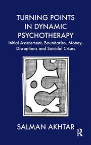 Turning Points in Dynamic Psychotherapy: Initial Assessment, Boundaries, Money, Disruptions and Suicidal Crises book cover