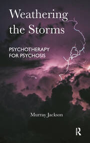 Weathering the Storms: Psychotherapy for Psychosis book cover