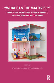 What Can the Matter Be?: Therapeutic Interventions with Parents, Infants and Young Children book cover