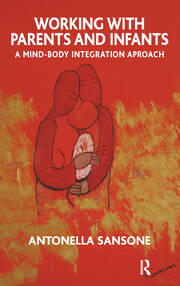 Working with Parents and Infants: A Mind-Body Integration Approach book cover