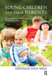 Young Children and their Parents: Perspectives from Psychoanalytic Infant Observation book cover