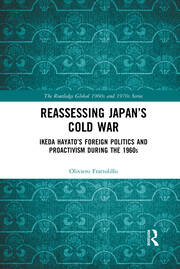 Reassessing Japan’s Cold War: Ikeda Hayato's Foreign Politics and Proactivism During the 1960s book cover
