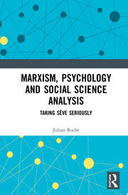 Marxism, Psychology and Social Science Analysis: Taking Sève Seriously book cover