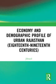 Economy and Demographic Profile of Urban Rajasthan (Eighteenth-Nineteenth Centuries) book cover