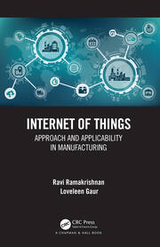 Internet of Things: Approach and Applicability in Manufacturing book cover