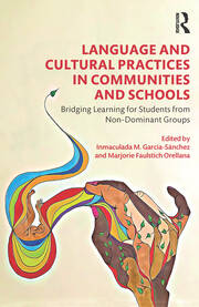 Language and Cultural Practices in Communities and Schools: Bridging Learning for Students from Non-Dominant Groups book cover