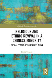 Religious and Ethnic Revival in a Chinese Minority: The Bai People of Southwest China book cover
