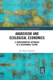 Anarchism and Ecological Economics: A Transformative Approach to a Sustainable Future book cover