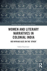Women and Literary Narratives in Colonial India: Her Myriad Gaze on the ‘Other’ book cover
