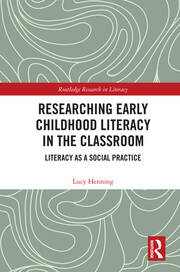 Researching Early Childhood Literacy in the Classroom: Literacy as a Social Practice book cover