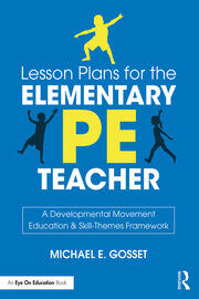 Lesson Plans for the Elementary PE Teacher: A Developmental Movement Education & Skill-Themes Framework book cover