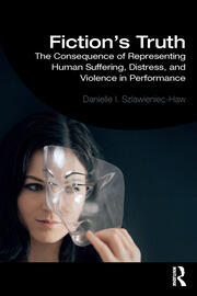 Fiction's Truth: The Consequence of Representing Human Suffering, Distress, and Violence in Performance book cover