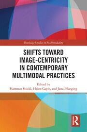 Shifts towards Image-centricity in Contemporary Multimodal Practices book cover