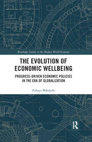 The Evolution of Economic Wellbeing: Progress-Driven Economic Policies in the Era of Globalization book cover