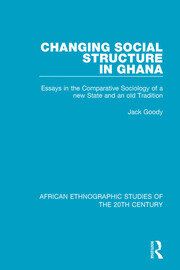 Changing Social Structure in Ghana: Essays in the Comparative Sociology of a new State and an old Tradition book cover