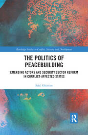 The Politics of Peacebuilding: Emerging Actors and Security Sector Reform in Conflict-affected States book cover