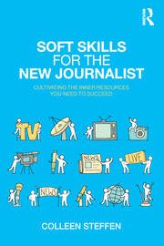 Soft Skills for the New Journalist: Cultivating the Inner Resources You Need to Succeed book cover