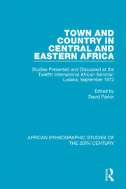 Town and Country in Central and Eastern Africa: Studies Presented and Discussed at the Twelfth International African Seminar, Lusaka, September 1972 book cover
