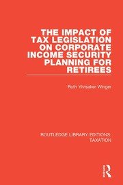 The Impact of Tax Legislation on Corporate Income Security Planning for Retirees book cover