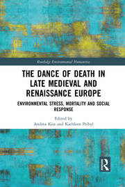 The Dance of Death in Late Medieval and Renaissance Europe: Environmental Stress, Mortality and Social Response book cover