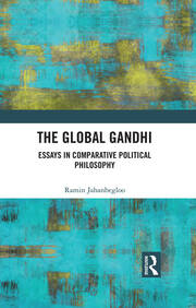 The Global Gandhi: Essays in Comparative Political Philosophy book cover