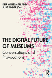 The Digital Future of Museums: Conversations and Provocations book cover