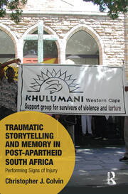 Traumatic Storytelling and Memory in Post-Apartheid South Africa: Performing Signs of Injury book cover