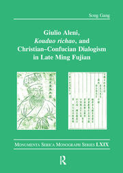 Giulio Aleni, Kouduo richao, and Christian–Confucian Dialogism in Late Ming Fujian book cover