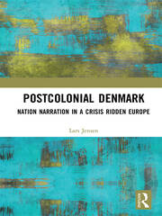 Postcolonial Denmark: Nation Narration in a Crisis Ridden Europe book cover
