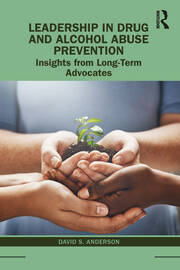 Leadership in Drug and Alcohol Abuse Prevention: Insights from Long-Term Advocates book cover