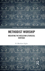 Methodist Worship: Mediating the Wesleyan Liturgical Heritage book cover
