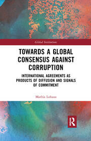 Towards a Global Consensus Against Corruption: International Agreements as Products of Diffusion and Signals of Commitment book cover