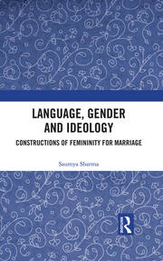 Language, Gender and Ideology: Constructions of Femininity for Marriage book cover