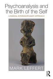 Psychoanalysis and the Birth of the Self: A Radical Interdisciplinary Approach book cover