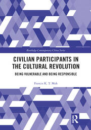 Civilian Participants in the Cultural Revolution: Being Vulnerable and Being Responsible book cover