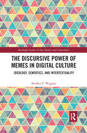 The Discursive Power of Memes in Digital Culture: Ideology, Semiotics, and Intertextuality book cover