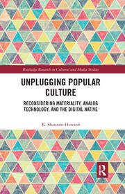 Unplugging Popular Culture: Reconsidering Analog Technology, Materiality, and the “Digital Native