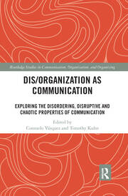 Dis/organization as Communication: Exploring the Disordering, Disruptive and Chaotic Properties of Communication book cover