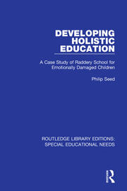 Developing Holistic Education: A Case Study of Raddery School for Emotionally Damaged Children book cover