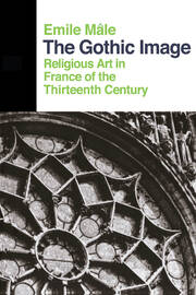 The Gothic Image: Religious Art In France Of The Thirteenth Century book cover