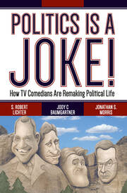 Politics Is a Joke!: How TV Comedians Are Remaking Political Life book cover