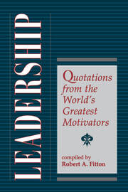 Leadership: Quotations From The World's Greatest Motivators book cover