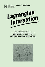 Lagrangian Interaction: An Introduction To Relativistic Symmetry In Electrodynamics And Gravitation book cover