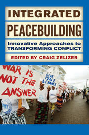 Integrated Peacebuilding: Innovative Approaches to Transforming Conflict book cover