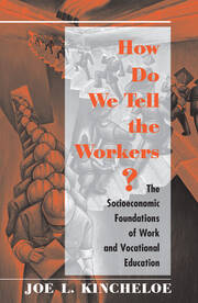 How Do We Tell The Workers?: The Socioeconomic Foundations Of Work And Vocational Education book cover