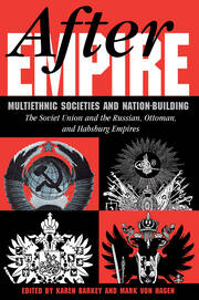 After Empire: Multiethnic Societies And Nation-building: The Soviet Union And The Russian, Ottoman, And Habsburg Empires book cover