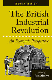 The British Industrial Revolution: An Economic Perspective book cover